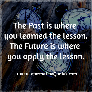 The past is where you learned the lesson