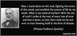 Now, I stand alone on this rock, fighting the errors of this world ...