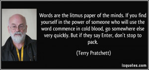 Words are the litmus paper of the minds. If you find yourself in the ...