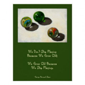 Painting of Marbles: Quote About Aging And Youth Posters