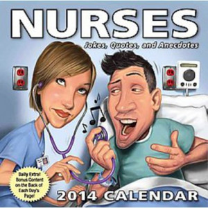 Nurses Jokes, Quotes, and Anecdotes 2014 Calendar