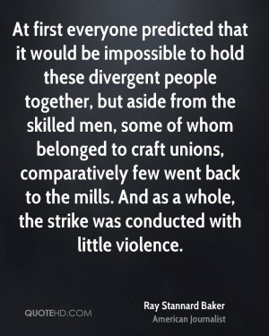 At first everyone predicted that it would be impossible to hold these ...