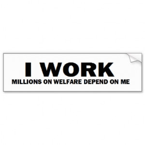 anti_obama_i_work_millions_on_welfare_bumper_sticker ...