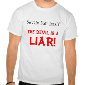 The devil is a liar tee shirt
