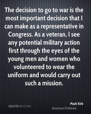 The decision to go to war is the most important decision that I can ...