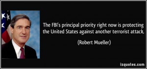 ... the United States against another terrorist attack. - Robert Mueller