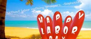 Labor Day Quotes And Sayings Wallpaper Is Without Labor Nothing ...