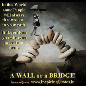 ... Path. It depend on you what you make from them.. A WALL or a BRIDGE