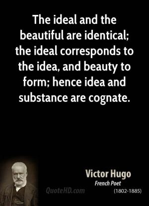 The ideal and the beautiful are identical; the ideal corresponds to ...