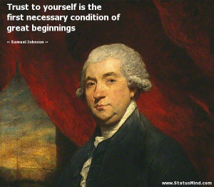 ... condition of great beginnings - Samuel Johnson Quotes - StatusMind.com