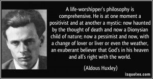 life-worshipper's philosophy is comprehensive. He is at one moment a ...