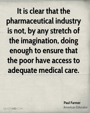 It is clear that the pharmaceutical industry is not, by any stretch of ...