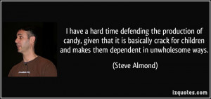 ... children and makes them dependent in unwholesome ways. - Steve Almond