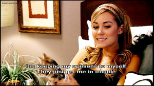 Lauren Conrad. LC. Quote. The Hills I'm keeping my opinions to myself ...