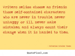 ... characters who.. Catherine Drinker Bowen great friendship quotes