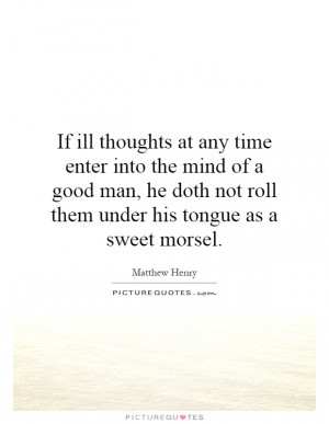 ... not roll them under his tongue as a sweet morsel. Picture Quote #1
