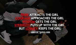 ... the girl. Strength puts up with the girl, but loyalty keeps the girl