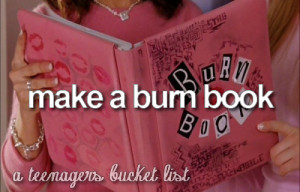 ... die, bucket list, burn book, burn book mean girls, lol, mean girls