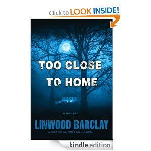 ... Close to Home: A Thriller: Linwood Barclay: Amazon.com: Kindle Store