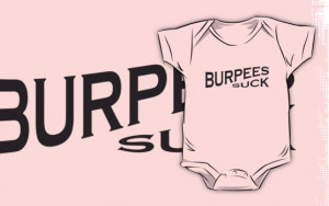 Burpees Suck - Funny Crossfit Quote by gyenayme