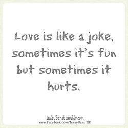 Tagalog Love Quotes : Love like a joke sometimes fun but hurts