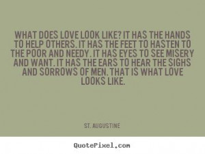 ... +like?+it+has+the+hands+to+help+others...+St.+Augustine++love+quotes