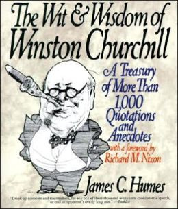... Churchill: A Treasury of More Than 1,000 Quotations and Anecdotes