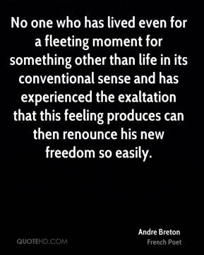 No one who has lived even for a fleeting moment for something other ...