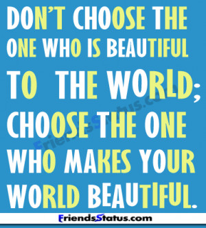Beautiful Quotes Fb Status ~ Make your world beautiful