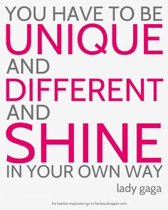Be Unique :) #ladygaga #inspiration #quote More