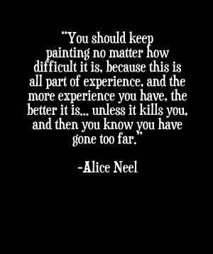 Alice Neel Quote