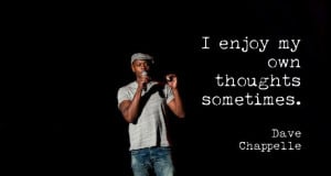 Dave Chappelle Quote