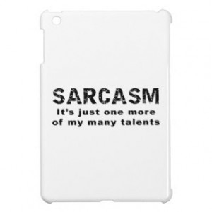 Sarcasm - Funny Sayings and Quotes Case For The iPad Mini