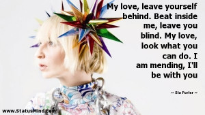 ... am mending, I'll be with you - Sia Furler Quotes - StatusMind.com