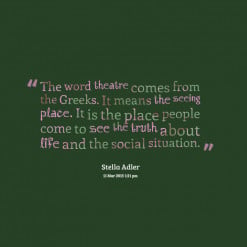 thumbnail of quotes *The *word theatre *comes *from *the *Greeks. *It ...