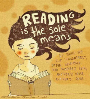 Reading is the sole means …