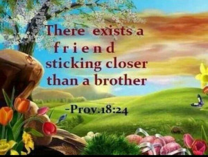 Proverbs 18:24--A friend sticking closer than a brother (or sister ...
