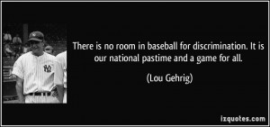 is no room in baseball for discrimination. It is our national pastime ...