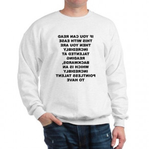 Quotes Gifts > Funny Quotes Sweatshirts & Hoodies > Reading Backwards ...