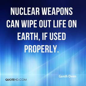 Nuclear weapons can wipe out life on Earth, if used properly.