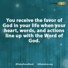 You receive the favor of God in your life when you heart, words and ...