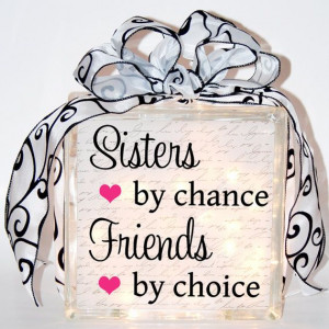 Sisters by Chance Friends by Choice Decorative Glass Block, $25.00
