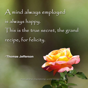 ... recipe, for felicity.” – Thomas Jefferson :: Happiness 800193