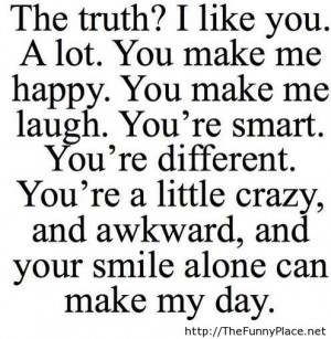 ... Like You A Lot, You Make Me Happy. You make Me laugh - Funny Quotes