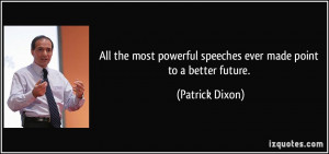 All the most powerful speeches ever made point to a better future ...