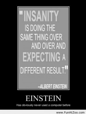 funny definition of insanity by albert einstein funny picture