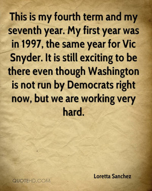 seventh year. My first year was in 1997, the same year for Vic Snyder ...