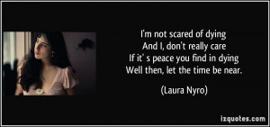 quote-i-m-not-scared-of-dying-and-i-don-t-really-care-if-it-s-peace ...