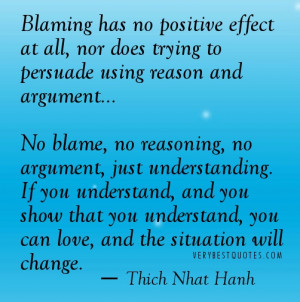 Understanding quote - Blaming has no positive. Thich Nhat Hanh Quotes