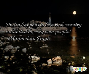 India happens to be a rich country inhabited by very poor people ...